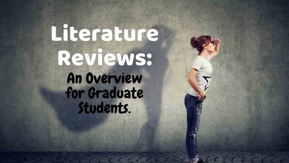 literature reviews an overview for graduate students